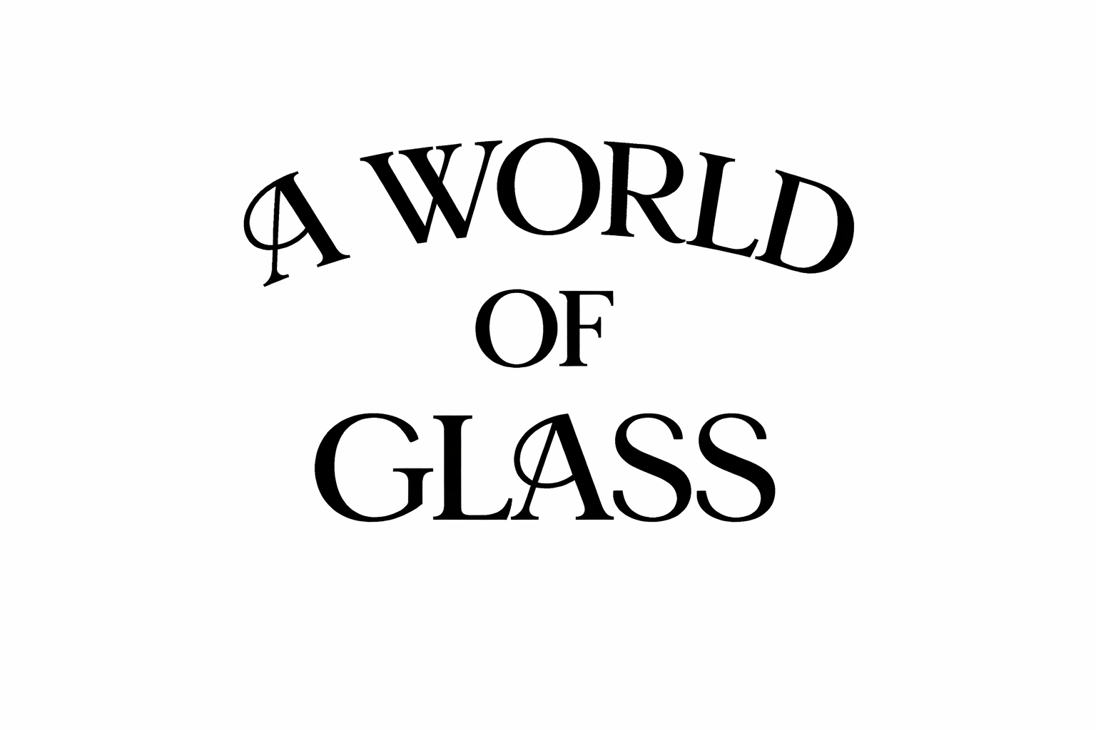 A World of Glass