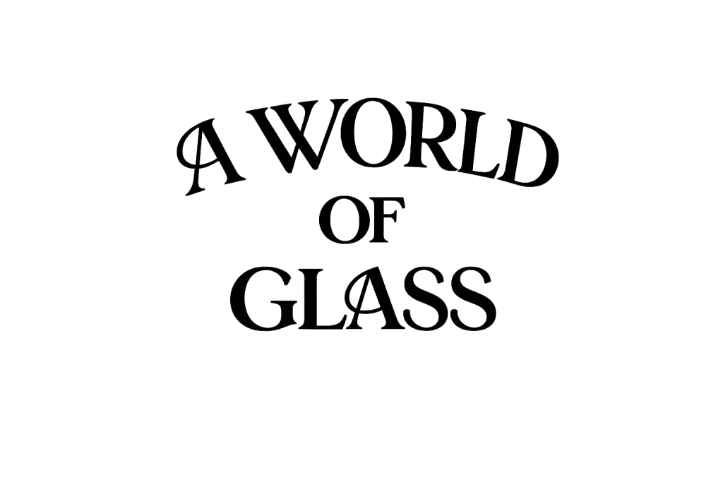 A World of Glass
