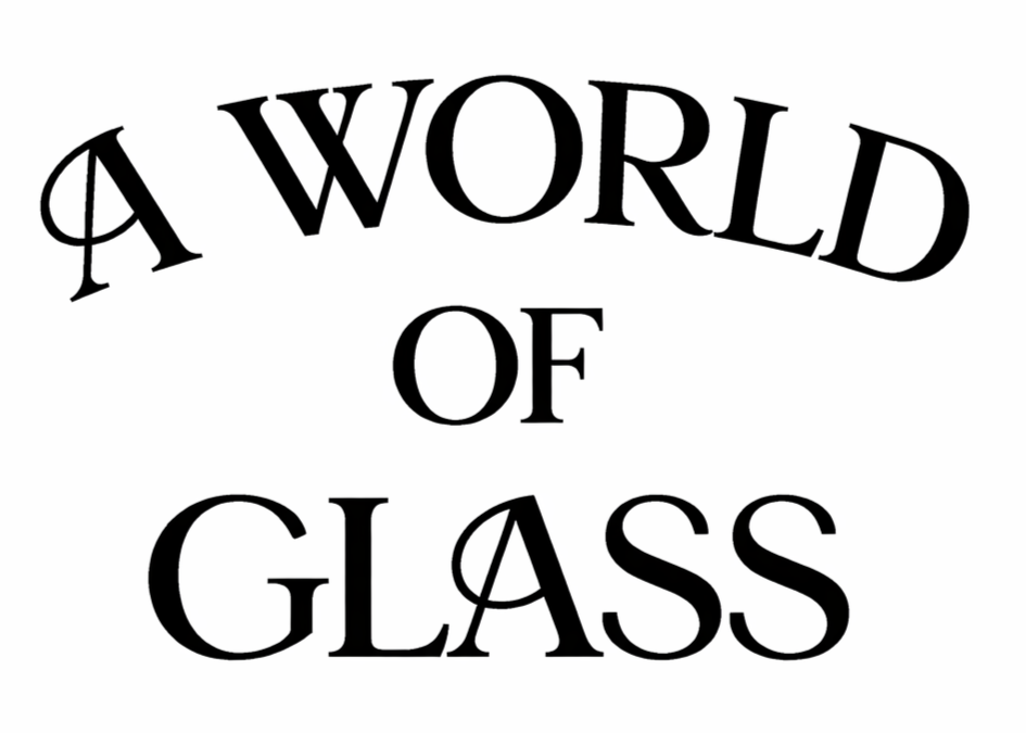 A World of Glass